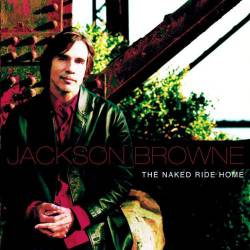 Jackson Browne : The Nacked Ride Home
